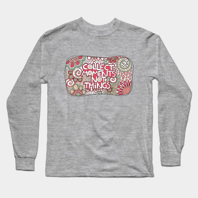 Collect moments not things Long Sleeve T-Shirt by Tazi